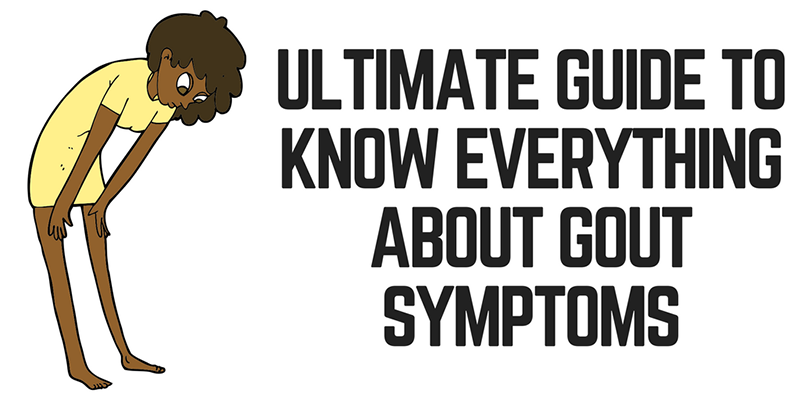 ultimate guide to know everything about gout symptoms